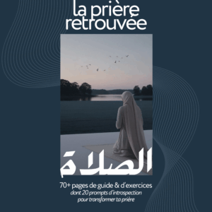 La Prière Retrouvée : Guide Complet pour renouer avec la Salah